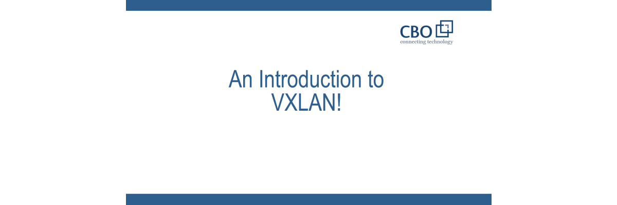 An Introduction to VXLAN - An Introduction to VXLAN