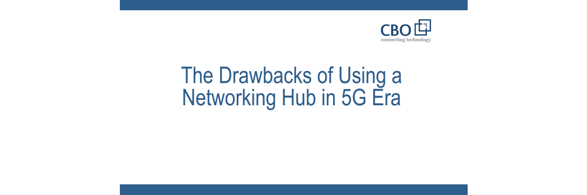 The disadvantages of using a network hub in the 5G era - The disadvantages of using a network hub in the 5G era