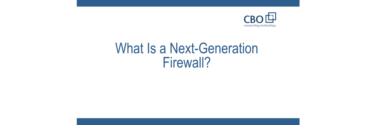What Is a Next-Generation Firewall? - What Is a Next-Generation Firewall?