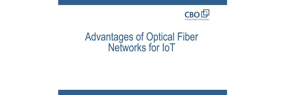 Advantages of fiber optic networks for the IoT - Advantages of fiber optic networks for the IoT