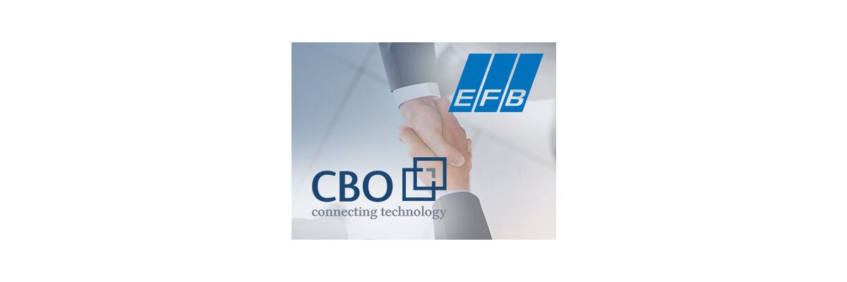 CBO und EFB sorgen gemeinsam für eine kundenfreundliche Umgebung  - CBO und EFB sorgen gemeinsam für eine kundenfreundliche Umgebung 