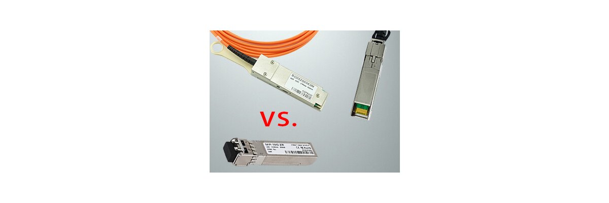 Wie unterscheiden sich Direct Attach Kabel DAC, Aktive Optische Kabel AOC und Transceiver? - Wie unterscheiden sich Direct Attach Kabel DAC, Aktive Optische Kabel AOC und Transceiver?