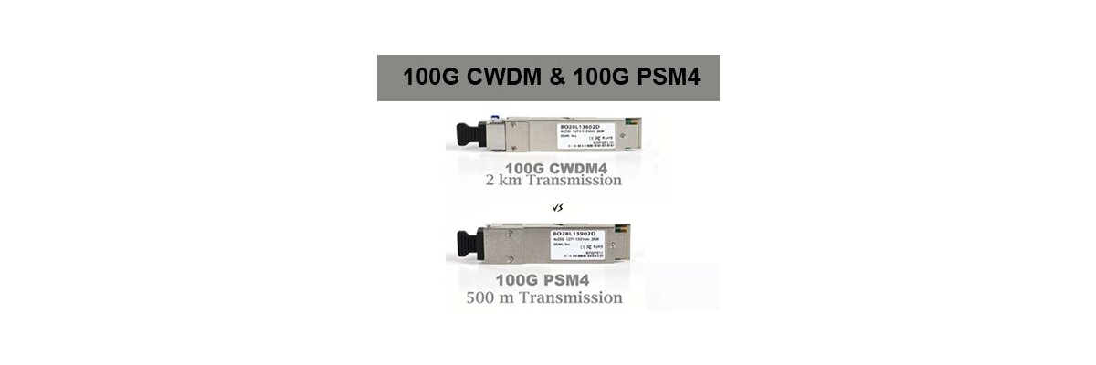 PSM4 &amp; CWDM4 - Most Promising Solution for 100G Ethernet! - PSM4 &amp; CWDM4 - Most Promising Solution for 100G Ethernet!